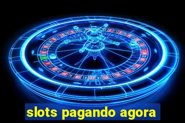 slots pagando agora